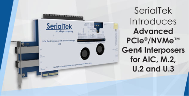 SerialTek Introduces Advanced PCIe� and NVMeT Gen4 Interposers for AIC, M.2, U.2 and U.3